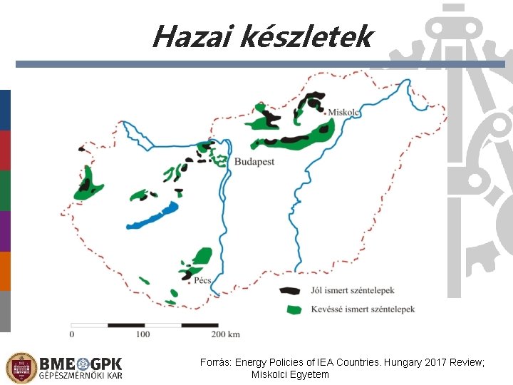 Hazai készletek Forrás: Energy Policies of IEA Countries. Hungary 2017 Review; 29 2020. 12.