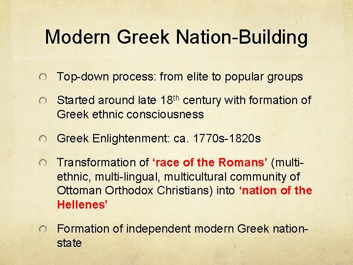 Modern Greek Nation-Building Top-down process: from elite to popular groups Started around late 18 Modern Greek Nation-Building Top-down process: from elite to popular groups Started around late 18