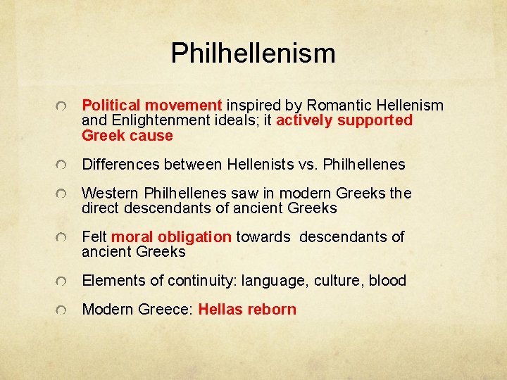 Philhellenism Political movement inspired by Romantic Hellenism and Enlightenment ideals; it actively supported Greek Philhellenism Political movement inspired by Romantic Hellenism and Enlightenment ideals; it actively supported Greek