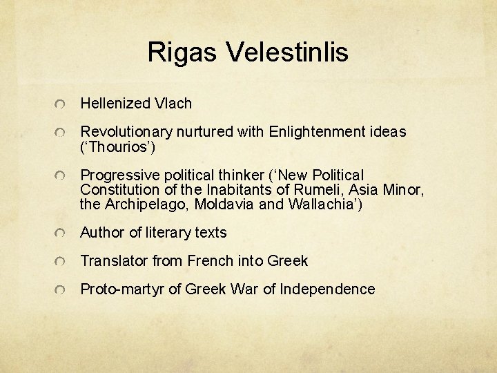 Rigas Velestinlis Hellenized Vlach Revolutionary nurtured with Enlightenment ideas (‘Thourios’) Progressive political thinker (‘New Rigas Velestinlis Hellenized Vlach Revolutionary nurtured with Enlightenment ideas (‘Thourios’) Progressive political thinker (‘New
