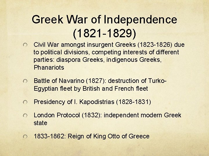 Greek War of Independence (1821 -1829) Civil War amongst insurgent Greeks (1823 -1826) due Greek War of Independence (1821 -1829) Civil War amongst insurgent Greeks (1823 -1826) due