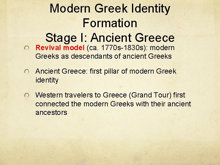 Modern Greek Identity Formation Stage I: Ancient Greece Revival model (ca. 1770 s-1830 s): Modern Greek Identity Formation Stage I: Ancient Greece Revival model (ca. 1770 s-1830 s):