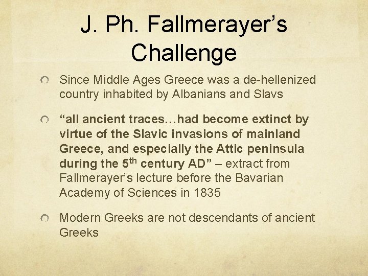 J. Ph. Fallmerayer’s Challenge Since Middle Ages Greece was a de-hellenized country inhabited by J. Ph. Fallmerayer’s Challenge Since Middle Ages Greece was a de-hellenized country inhabited by