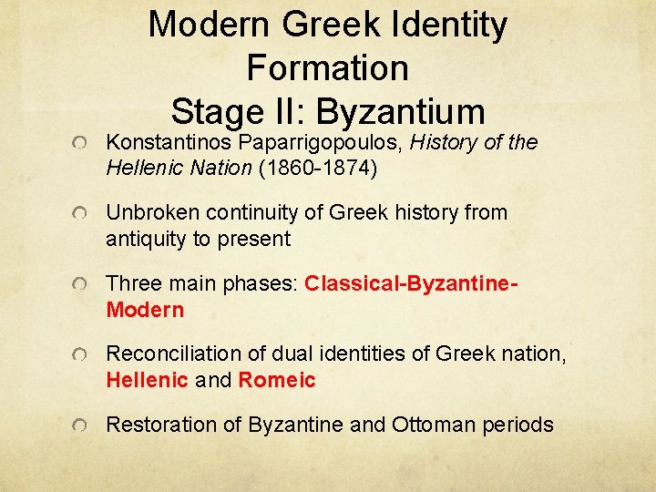 Modern Greek Identity Formation Stage II: Byzantium Konstantinos Paparrigopoulos, History of the Hellenic Nation Modern Greek Identity Formation Stage II: Byzantium Konstantinos Paparrigopoulos, History of the Hellenic Nation