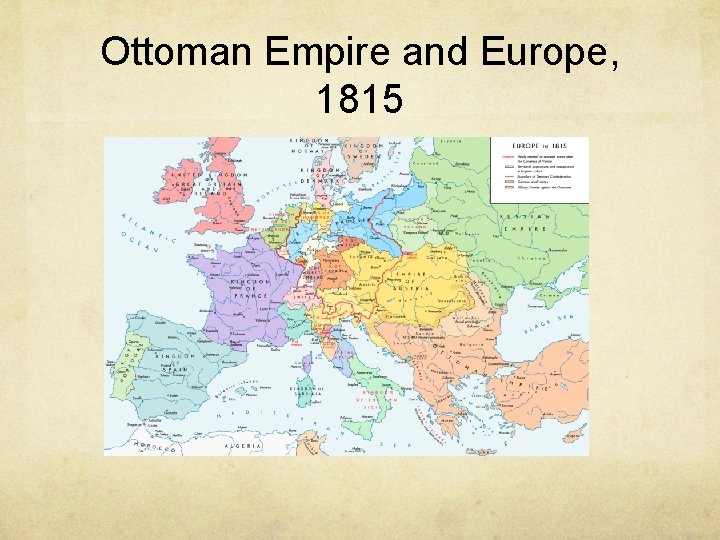 Ottoman Empire and Europe, 1815 Ottoman Empire and Europe, 1815