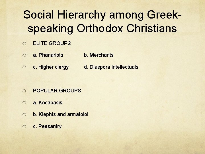 Social Hierarchy among Greekspeaking Orthodox Christians ELITE GROUPS a. Phanariots b. Merchants c. Higher Social Hierarchy among Greekspeaking Orthodox Christians ELITE GROUPS a. Phanariots b. Merchants c. Higher