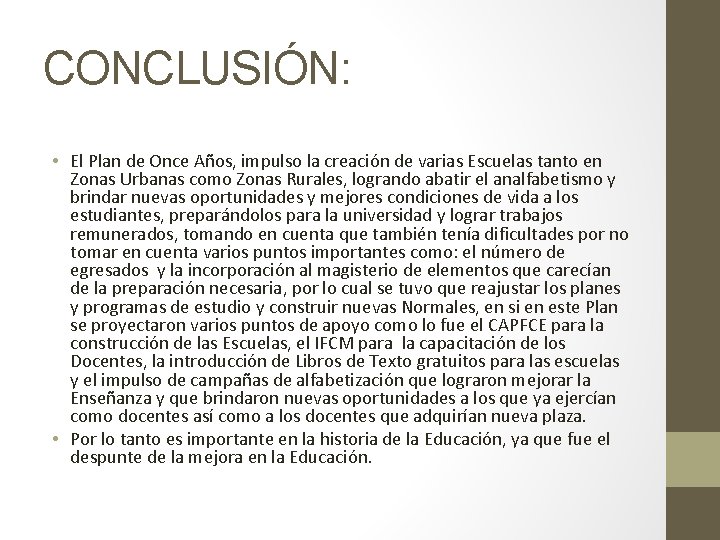 CONCLUSIÓN: • El Plan de Once Años, impulso la creación de varias Escuelas tanto