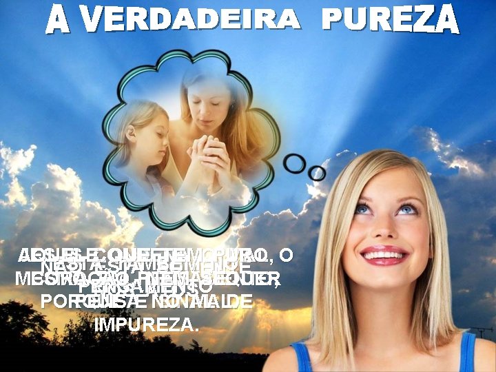 AQUELE JESUS CONDENA QUE TEMONO PURO MAL, O ESTÁ TAMBÉM NÃO ESTÁ SOMENTE MESMO