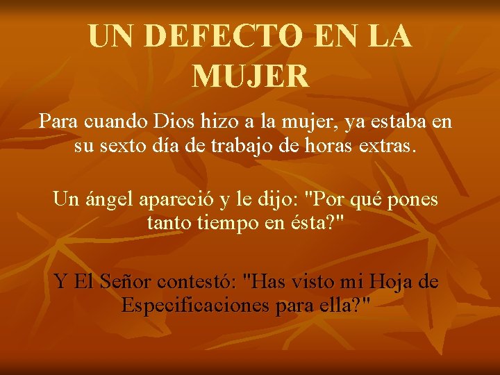 UN DEFECTO EN LA MUJER Para cuando Dios hizo a la mujer, ya estaba UN DEFECTO EN LA MUJER Para cuando Dios hizo a la mujer, ya estaba