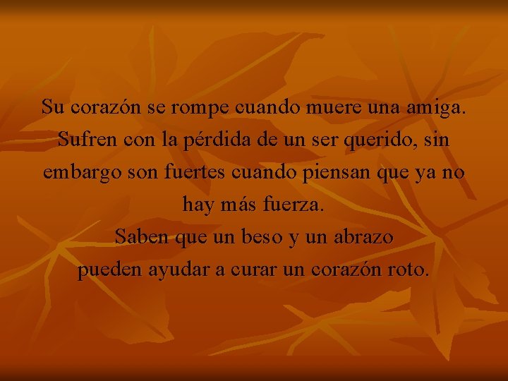 Su corazón se rompe cuando muere una amiga. Sufren con la pérdida de un