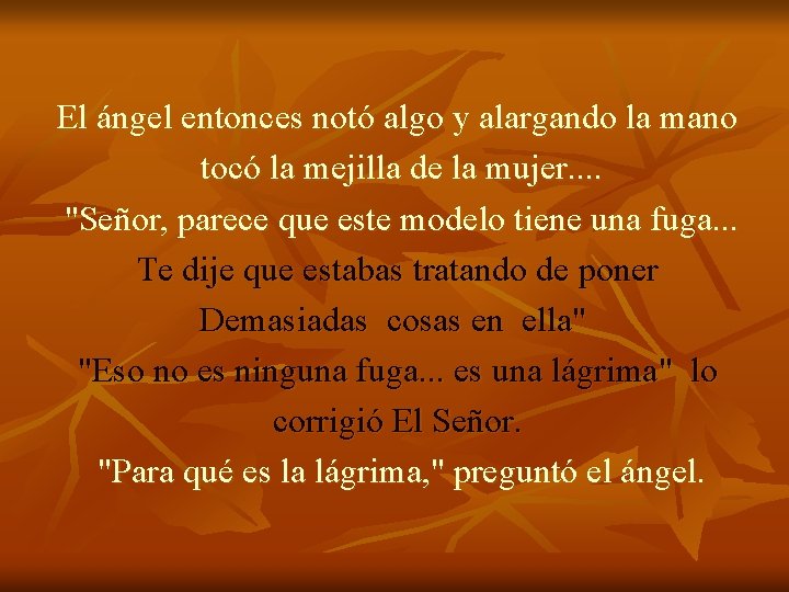 El ángel entonces notó algo y alargando la mano tocó la mejilla de la