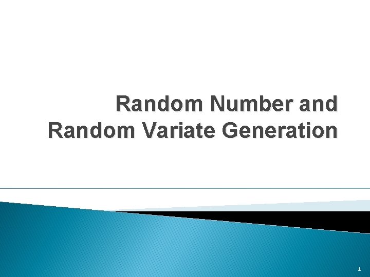 Random Number and Random Variate Generation 1 