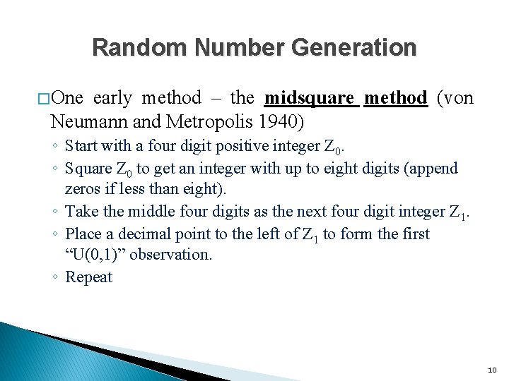 Random Number Generation � One early method – the midsquare method (von Neumann and