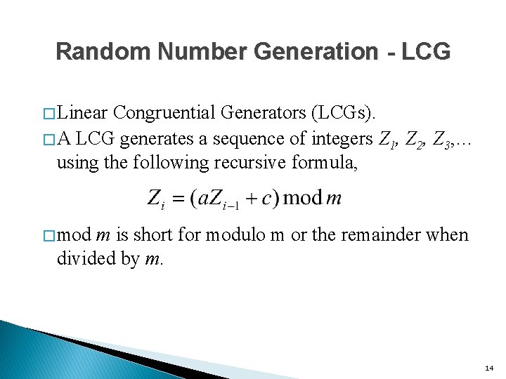 Random Number Generation - LCG � Linear Congruential Generators (LCGs). � A LCG generates