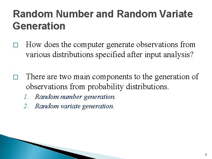 Random Number and Random Variate Generation � How does the computer generate observations from