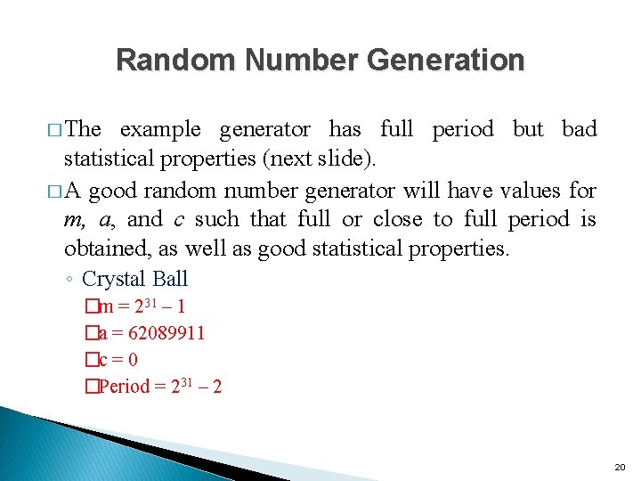 Random Number Generation � The example generator has full period but bad statistical properties