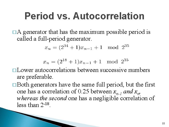 Period vs. Autocorrelation � A generator that has the maximum possible period is called