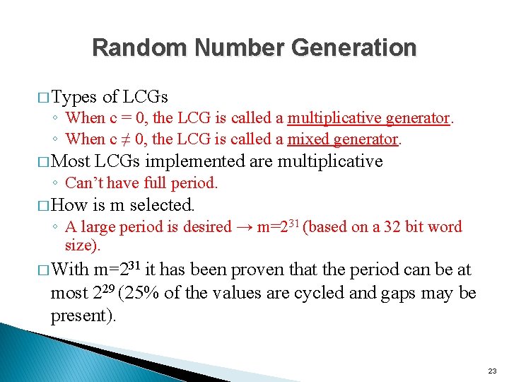 Random Number Generation � Types of LCGs ◦ When c = 0, the LCG