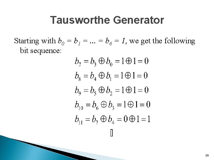 Tausworthe Generator Starting with b 0 = b 1 =. . . = b