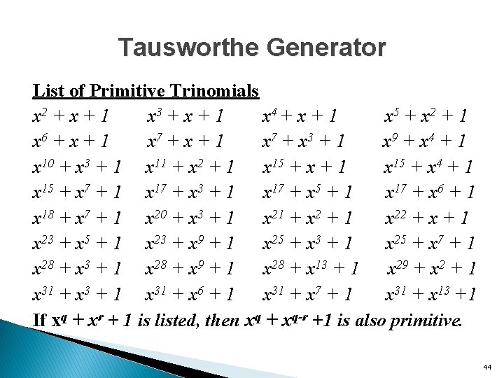 Tausworthe Generator List of Primitive Trinomials x 2 + x + 1 x 3
