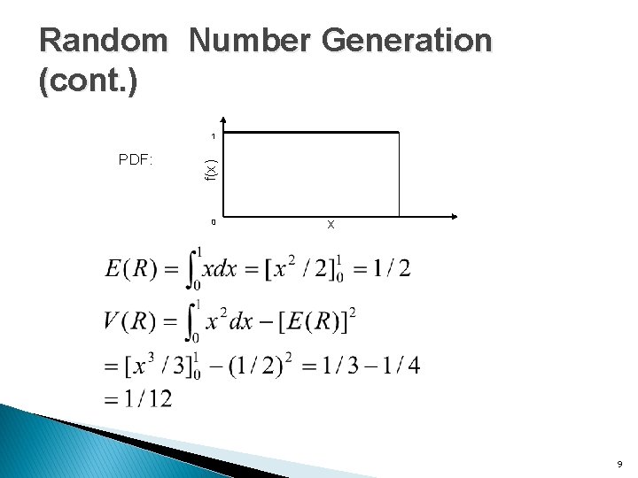 Random Number Generation (cont. ) PDF: f(x) 1 0 x 9 