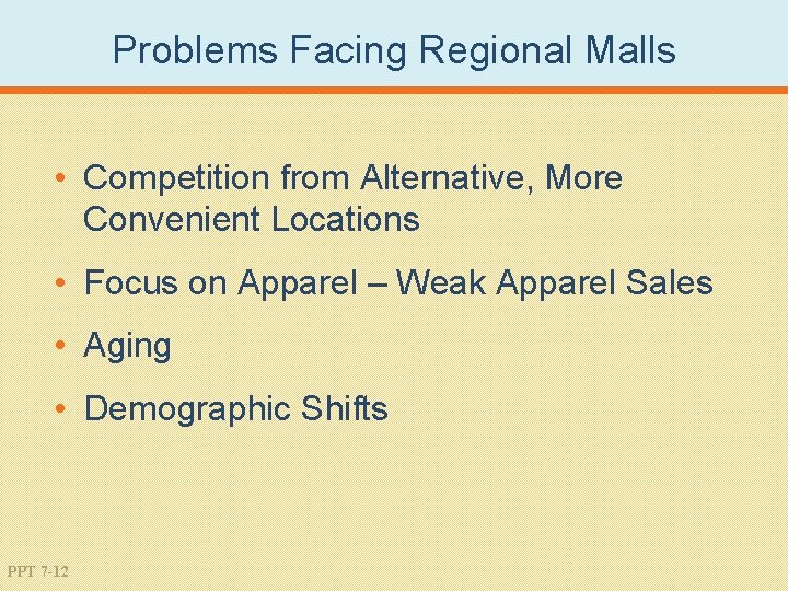 Problems Facing Regional Malls • Competition from Alternative, More Convenient Locations • Focus on