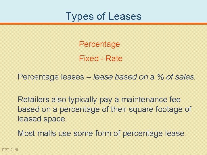 Types of Leases Percentage Fixed - Rate Percentage leases – lease based on a