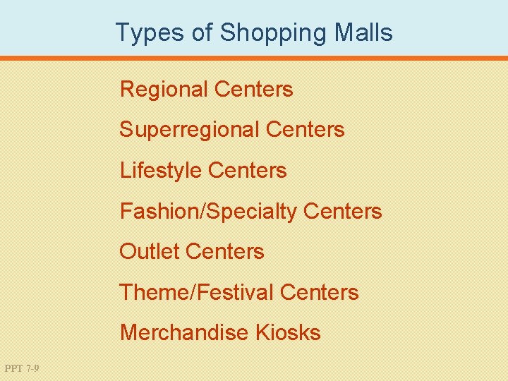 Types of Shopping Malls Regional Centers Superregional Centers Lifestyle Centers Fashion/Specialty Centers Outlet Centers