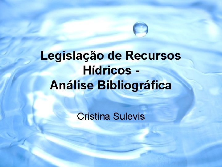 Legislação de Recursos Hídricos Análise Bibliográfica Cristina Sulevis 