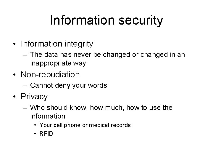Information security • Information integrity – The data has never be changed or changed Information security • Information integrity – The data has never be changed or changed