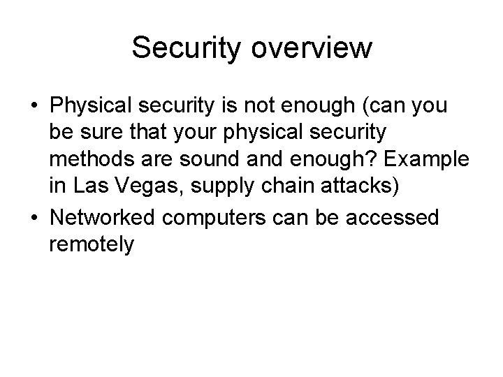 Security overview • Physical security is not enough (can you be sure that your Security overview • Physical security is not enough (can you be sure that your