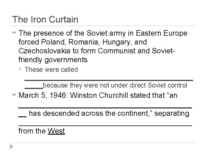 The Iron Curtain The presence of the Soviet army in Eastern Europe forced Poland,