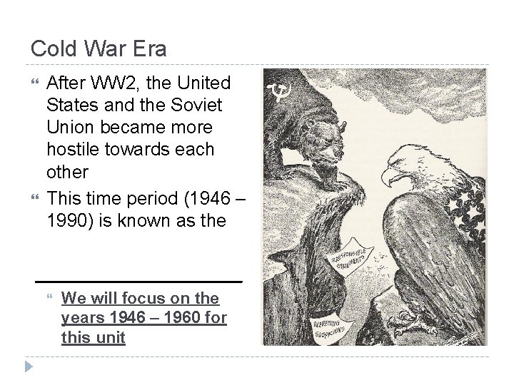 Cold War Era After WW 2, the United States and the Soviet Union became