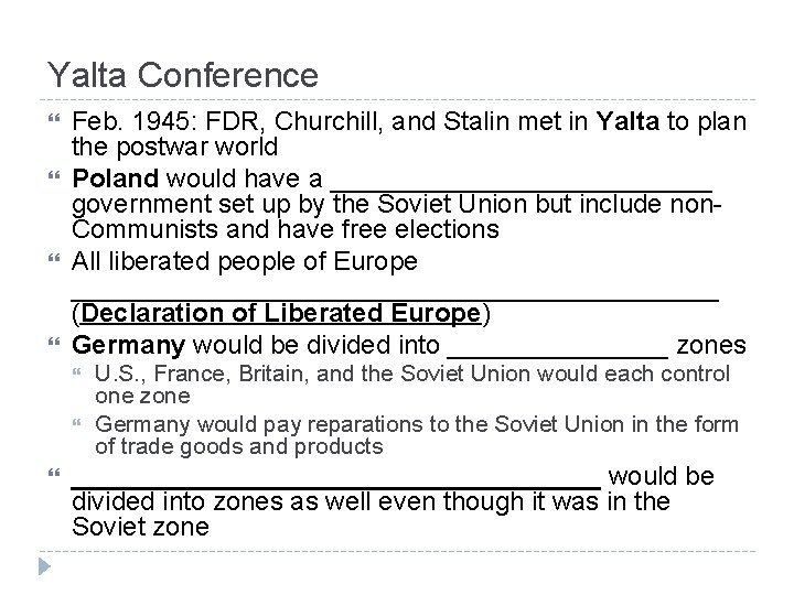 Yalta Conference Feb. 1945: FDR, Churchill, and Stalin met in Yalta to plan the