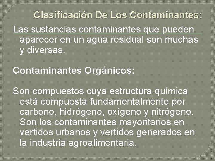 Clasificación De Los Contaminantes: Las sustancias contaminantes que pueden aparecer en un agua residual