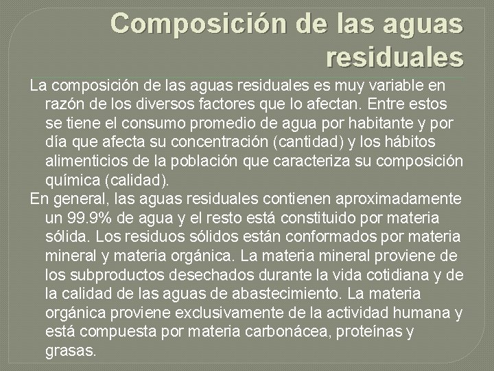 Composición de las aguas residuales La composición de las aguas residuales es muy variable