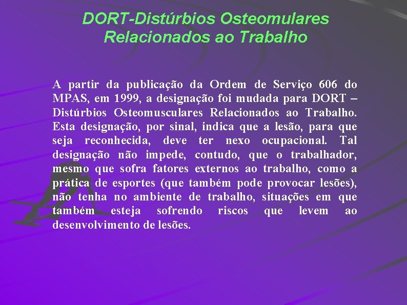 DORT-Distúrbios Osteomulares Relacionados ao Trabalho A partir da publicação da Ordem de Serviço 606
