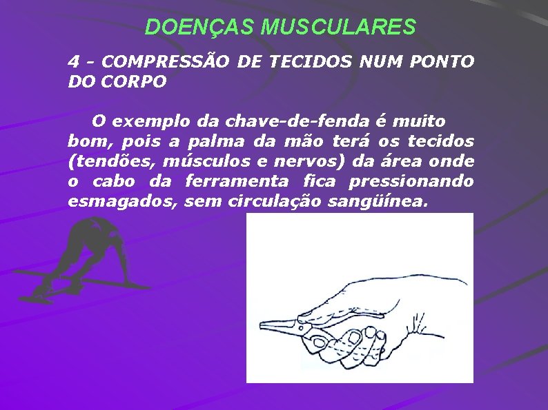 DOENÇAS MUSCULARES 4 - COMPRESSÃO DE TECIDOS NUM PONTO DO CORPO O exemplo da