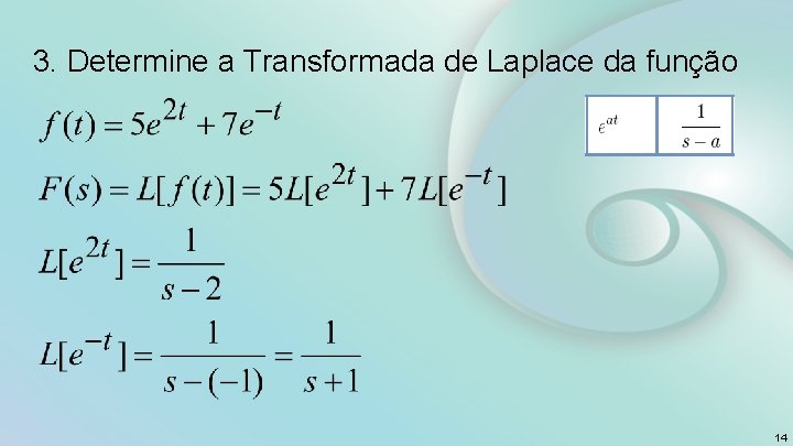 3. Determine a Transformada de Laplace da função 14 