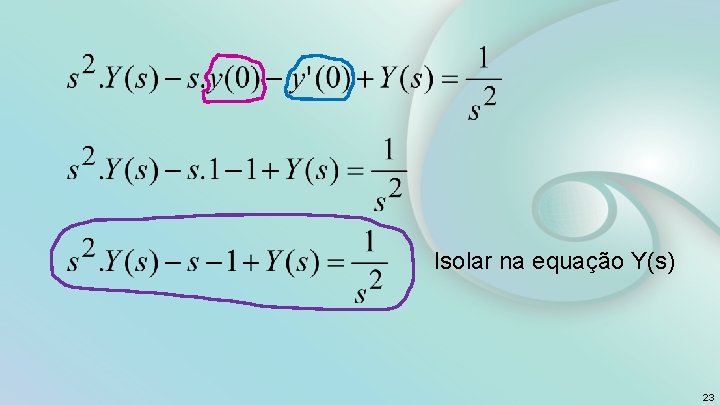 Isolar na equação Y(s) 23 