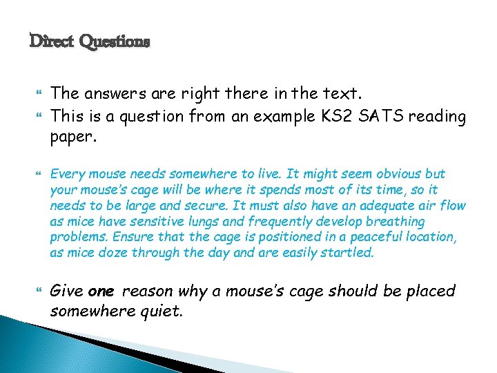 Direct Questions The answers are right there in the text. This is a question