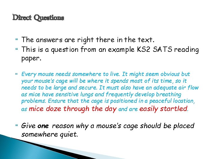 Direct Questions The answers are right there in the text. This is a question