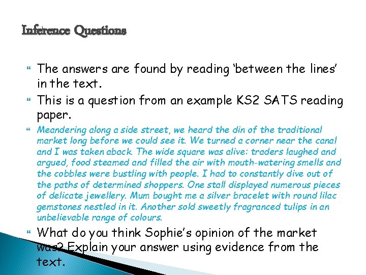 Inference Questions The answers are found by reading ‘between the lines’ in the text.