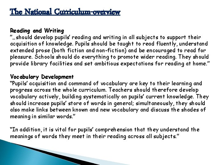 The National Curriculum-overview Reading and Writing ”…should develop pupils’ reading and writing in all