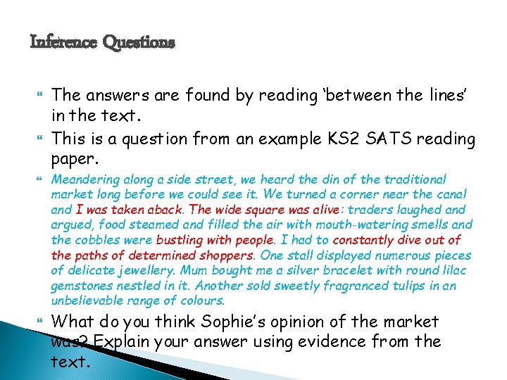 Inference Questions The answers are found by reading ‘between the lines’ in the text.
