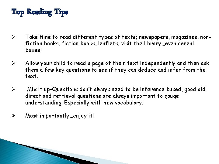 Top Reading Tips Ø Take time to read different types of texts; newspapers, magazines,