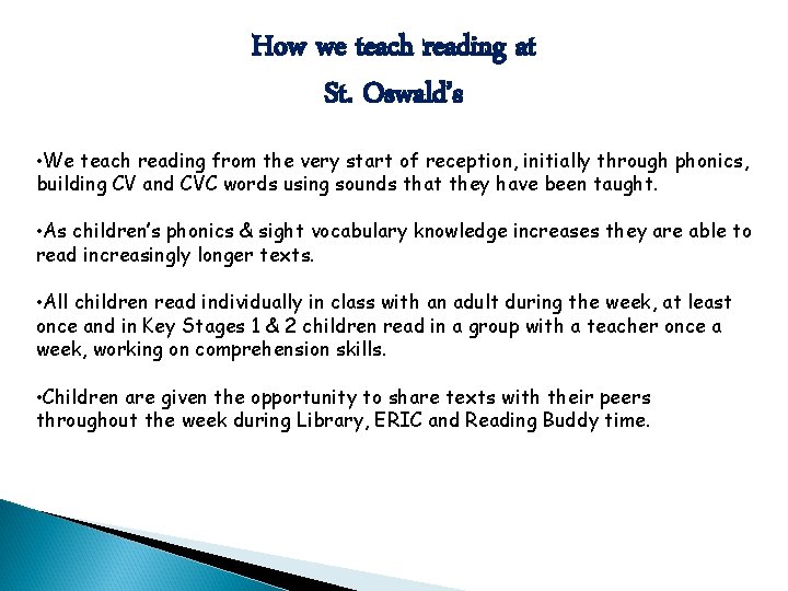 How we teach reading at St. Oswald’s • We teach reading from the very
