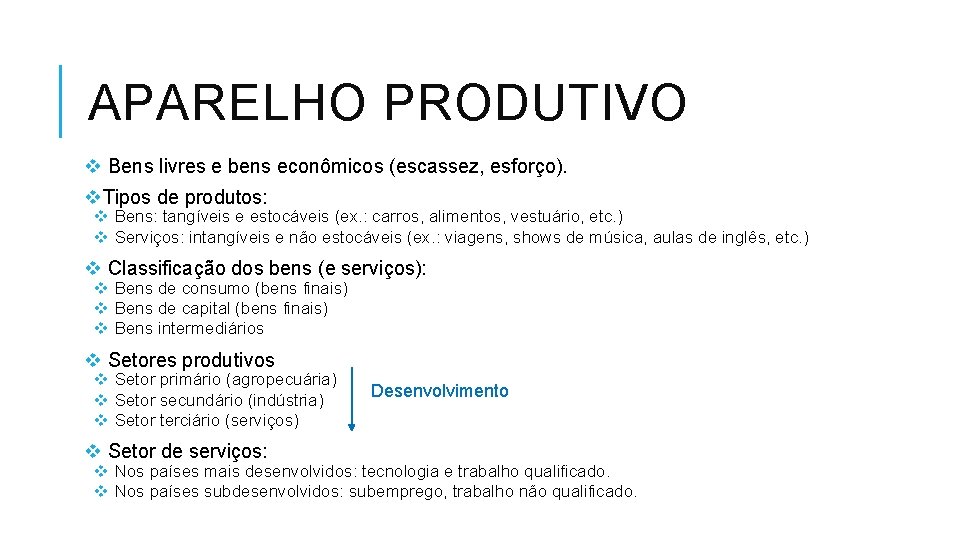 APARELHO PRODUTIVO v Bens livres e bens econômicos (escassez, esforço). v. Tipos de produtos: