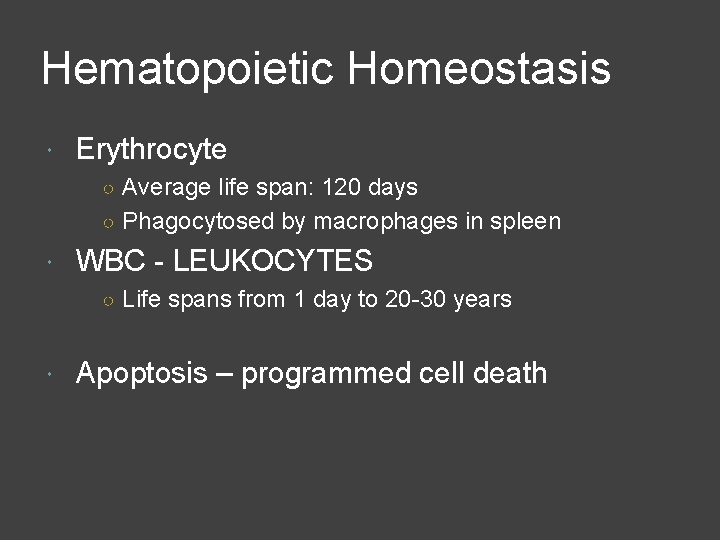 Hematopoietic Homeostasis Erythrocyte ○ Average life span: 120 days ○ Phagocytosed by macrophages in