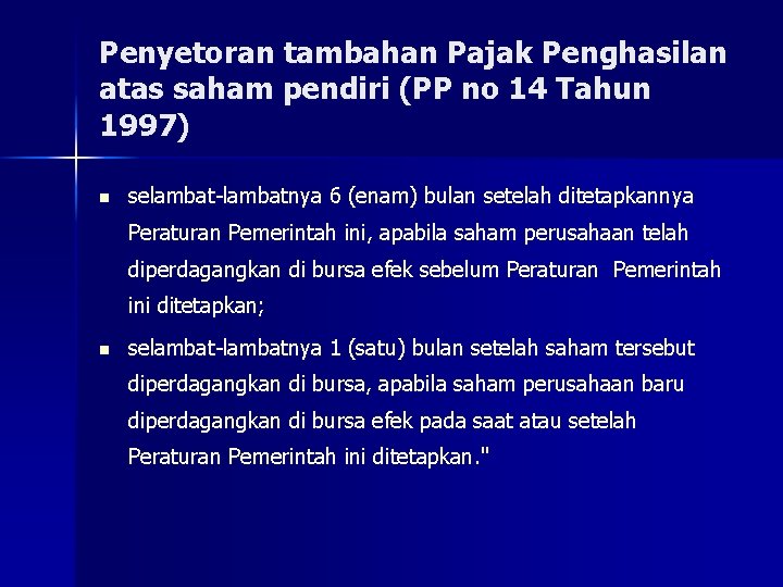 Penyetoran tambahan Pajak Penghasilan atas saham pendiri (PP no 14 Tahun 1997) n selambat-lambatnya